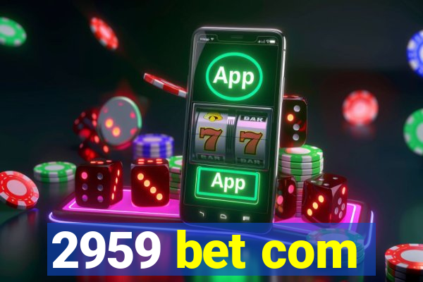 2959 bet com